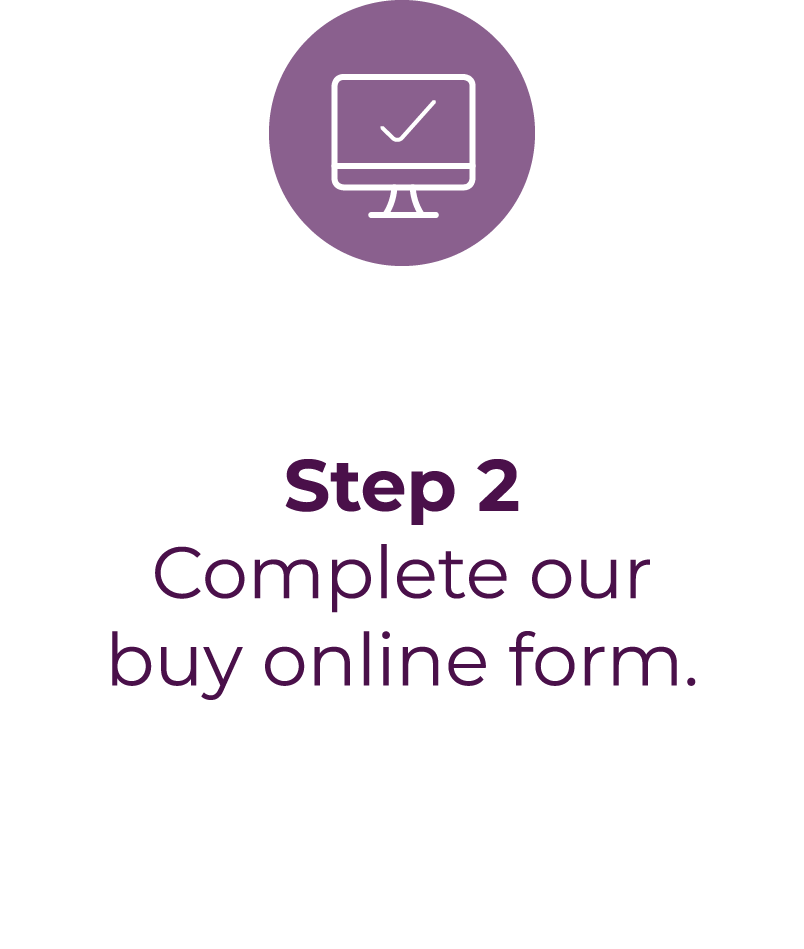 Step 2 - Complete our buy online form.